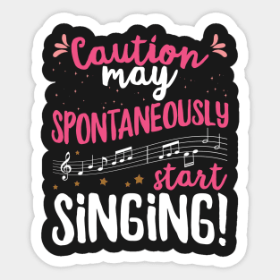 Caution may spontaneously start singing! - Music Singer print Sticker